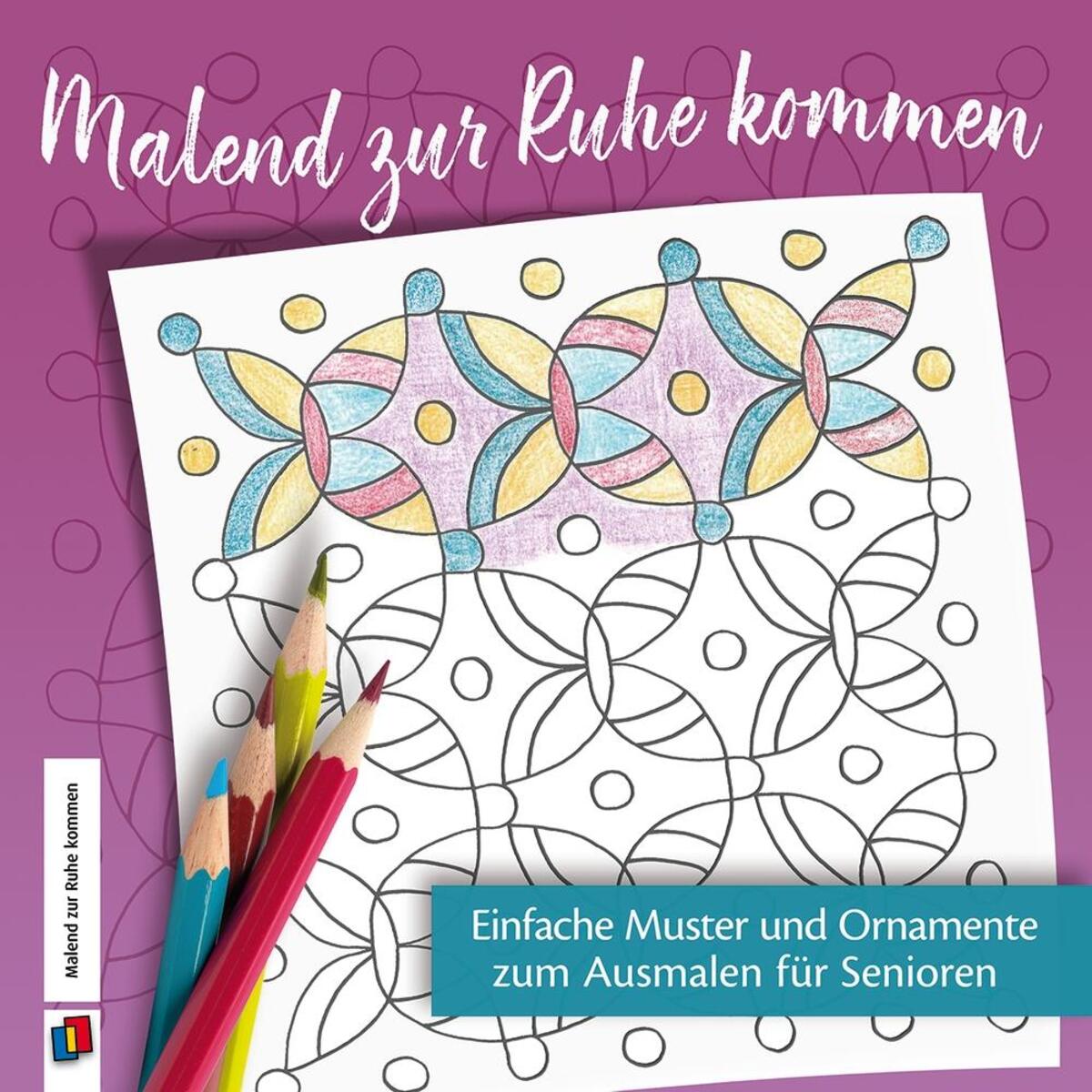 Malend zur Ruhe kommen - Einfache Muster und Ornamente zum Ausmalen für Senioren von Verlag an der Ruhr GmbH